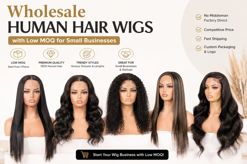 Wholesale human hair wigs with low MOQ for small businesses and wig retailers